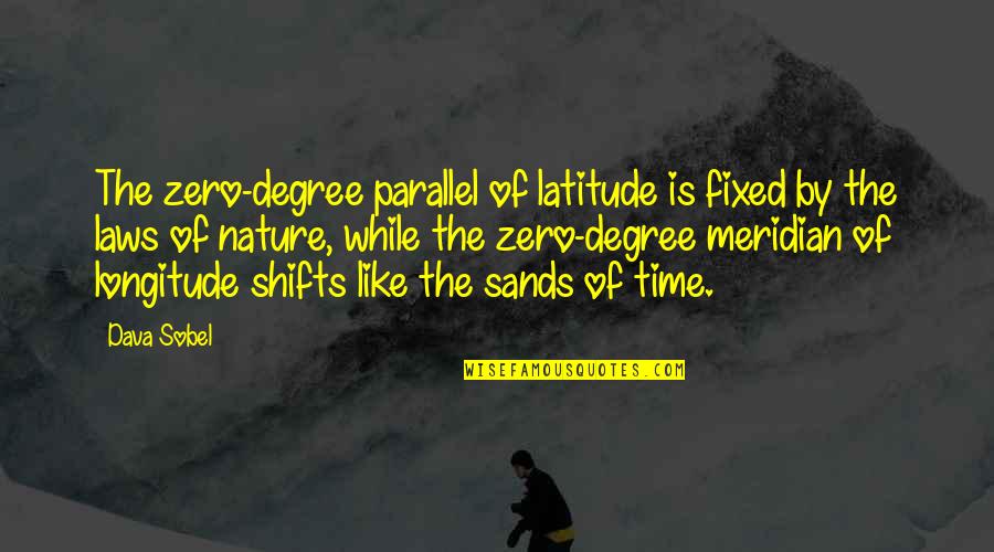 Dobladillo Escondido Quotes By Dava Sobel: The zero-degree parallel of latitude is fixed by Dobladillo Escondido Quotes By Dava Sobel: The zero-degree parallel of latitude is fixed by
