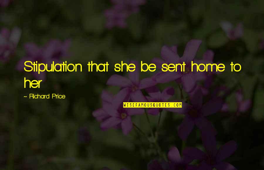 Doblinger Mozart Quotes By Richard Price: Stipulation that she be sent home to her