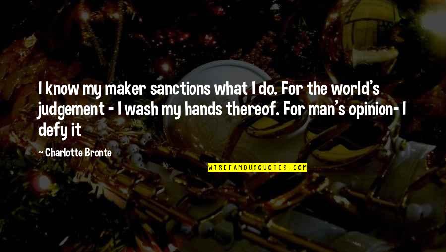 Dobras Anticlinais Quotes By Charlotte Bronte: I know my maker sanctions what I do.