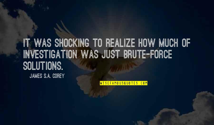 Dobras Anticlinais Quotes By James S.A. Corey: It was shocking to realize how much of
