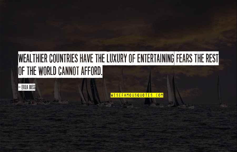 Dobravac Quotes By Eula Biss: Wealthier countries have the luxury of entertaining fears