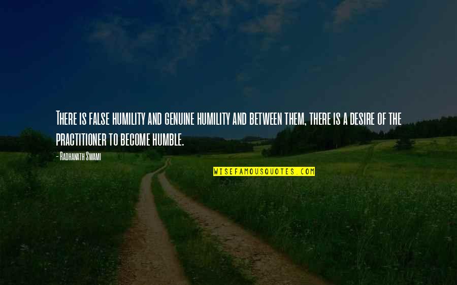 Dobravac Quotes By Radhanath Swami: There is false humility and genuine humility and Dobravac Quotes By Radhanath Swami: There is false humility and genuine humility and