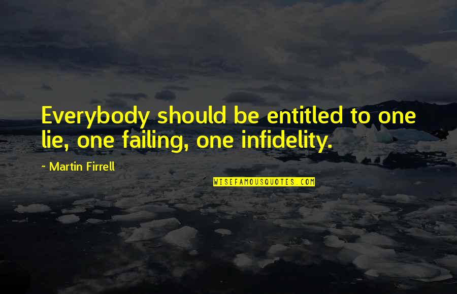 Dobre Brothers Quotes By Martin Firrell: Everybody should be entitled to one lie, one