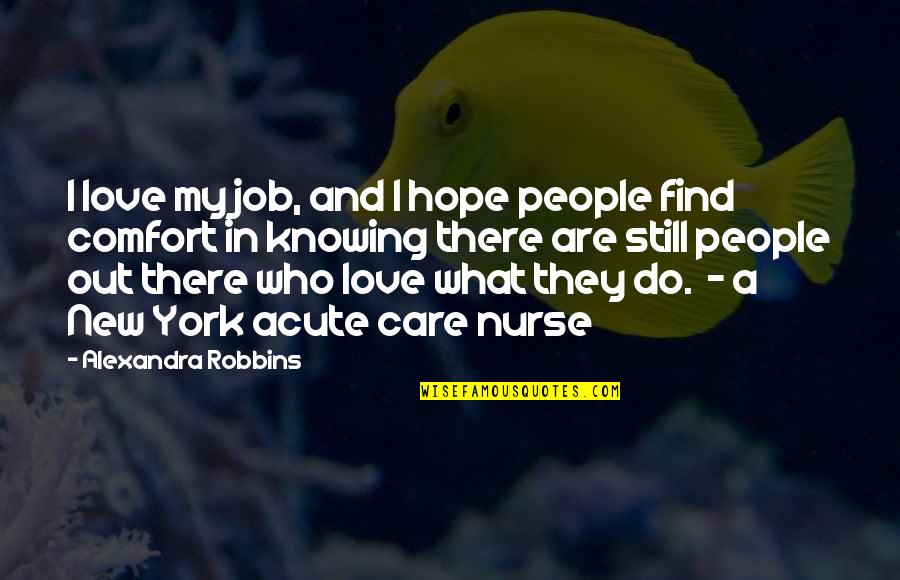 Dobrego Pasterza Quotes By Alexandra Robbins: I love my job, and I hope people