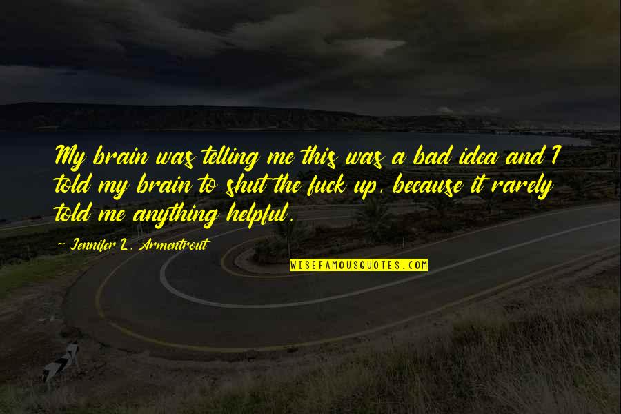 Dobreknjige Quotes By Jennifer L. Armentrout: My brain was telling me this was a