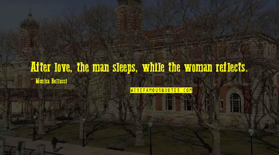 Dobrescu Viorica Quotes By Monica Bellucci: After love, the man sleeps, while the woman Dobrescu Viorica Quotes By Monica Bellucci: After love, the man sleeps, while the woman