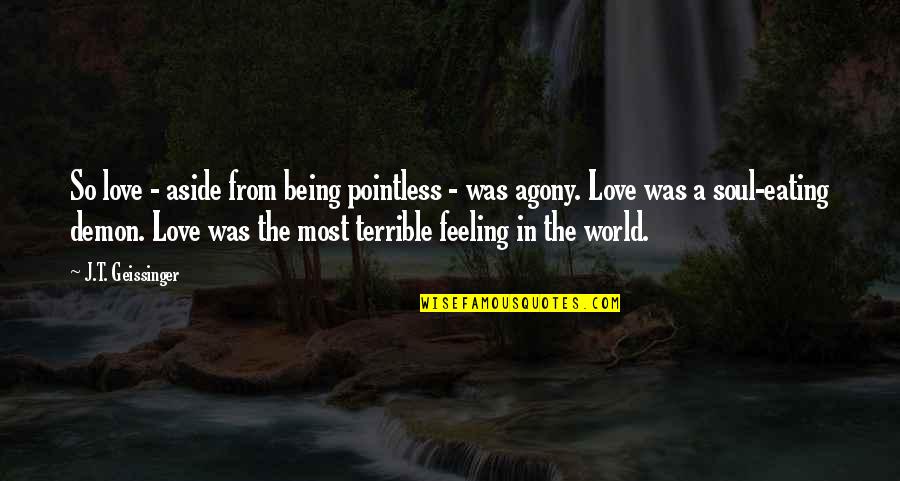Dobria Quotes By J.T. Geissinger: So love - aside from being pointless -