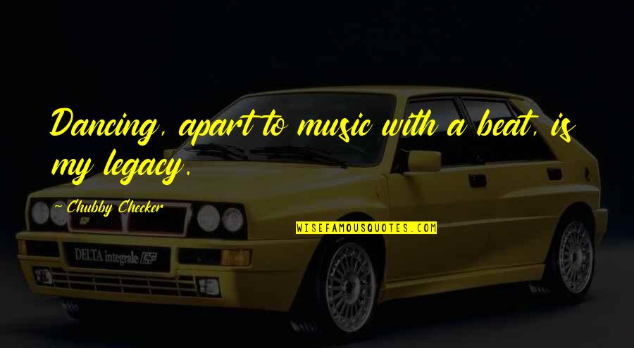 Dobriner Syndrome Quotes By Chubby Checker: Dancing, apart to music with a beat, is Dobriner Syndrome Quotes By Chubby Checker: Dancing, apart to music with a beat, is