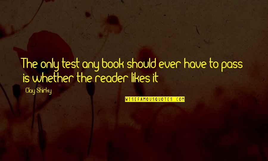 Dobrolyubov Quotes By Clay Shirky: The only test any book should ever have