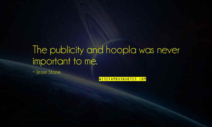 Dobrota Real Estate Quotes By Jesse Stone: The publicity and hoopla was never important to Dobrota Real Estate Quotes By Jesse Stone: The publicity and hoopla was never important to