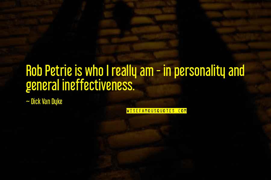 Dobrovolskyte Quotes By Dick Van Dyke: Rob Petrie is who I really am -