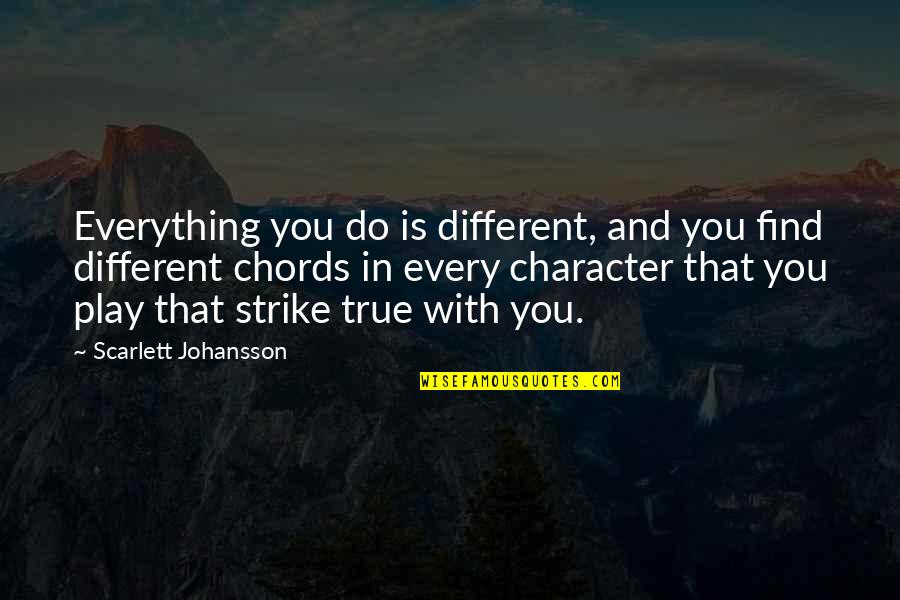 Dobrovolskyte Quotes By Scarlett Johansson: Everything you do is different, and you find Dobrovolskyte Quotes By Scarlett Johansson: Everything you do is different, and you find