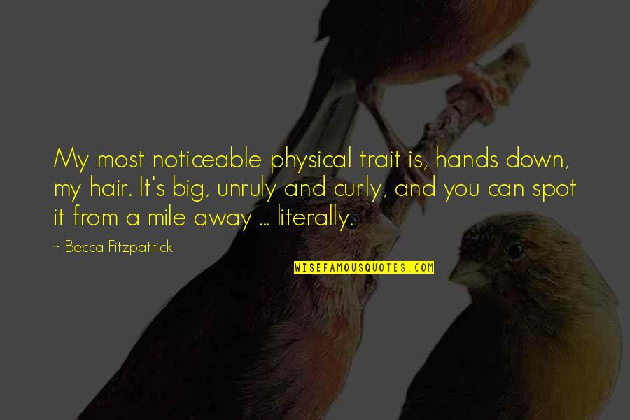 Dobrovsk Jo Tova Quotes By Becca Fitzpatrick: My most noticeable physical trait is, hands down, Dobrovsk Jo Tova Quotes By Becca Fitzpatrick: My most noticeable physical trait is, hands down,