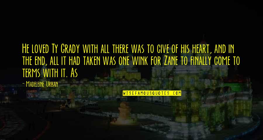 Dobrovsk Jo Tova Quotes By Madeleine Urban: He loved Ty Grady with all there was Dobrovsk Jo Tova Quotes By Madeleine Urban: He loved Ty Grady with all there was