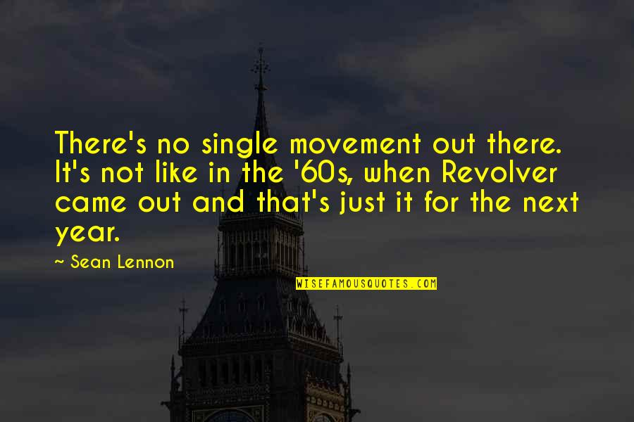 Dobrovsk Jo Tova Quotes By Sean Lennon: There's no single movement out there. It's not Dobrovsk Jo Tova Quotes By Sean Lennon: There's no single movement out there. It's not