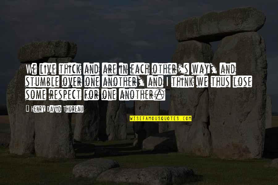 Dobry Sennik Quotes By Henry David Thoreau: We live thick and are in each other's