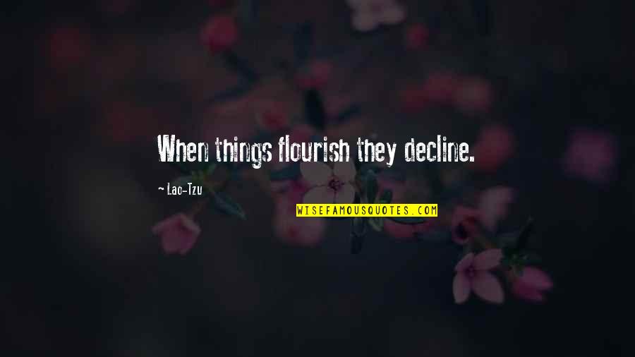 Dobrynin Podkarpackie Quotes By Lao-Tzu: When things flourish they decline.
