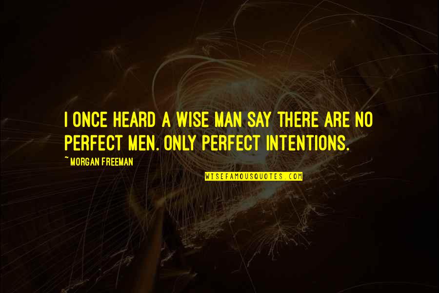 Dobrzycki Zygmunt Quotes By Morgan Freeman: I once heard a wise man say there