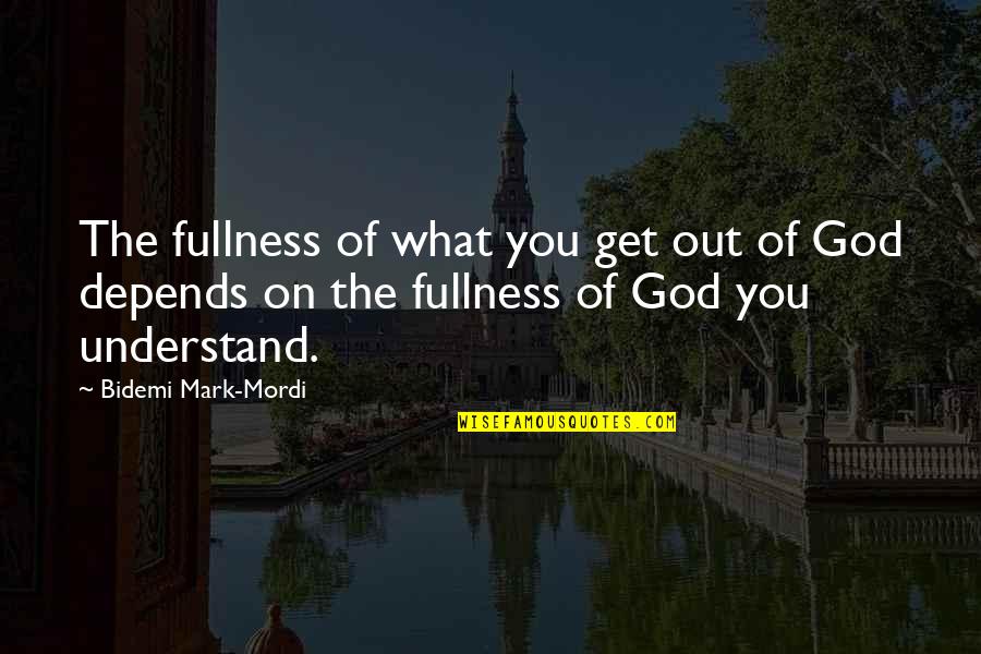 Dobrzynska Quotes By Bidemi Mark-Mordi: The fullness of what you get out of
