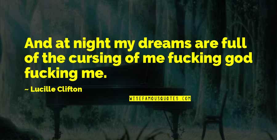 Dobrzynska Quotes By Lucille Clifton: And at night my dreams are full of