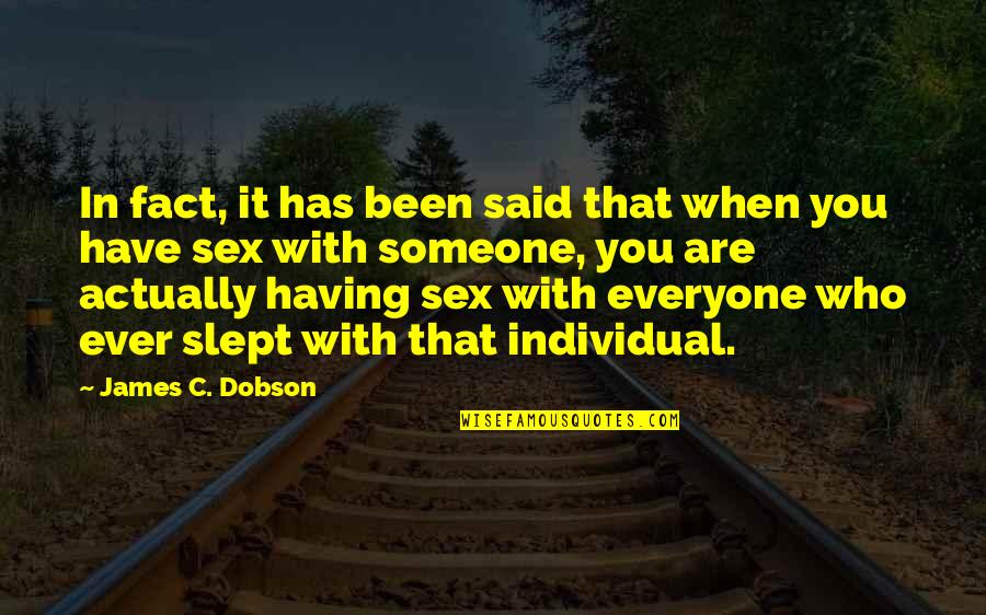 Dobson Quotes By James C. Dobson: In fact, it has been said that when