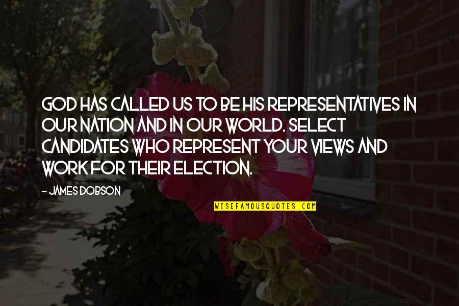 Dobson's Quotes By James Dobson: God has called us to be His representatives Dobson's Quotes By James Dobson: God has called us to be His representatives