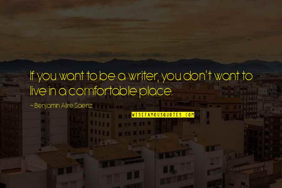 Doc And Maya Quotes By Benjamin Alire Saenz: If you want to be a writer, you