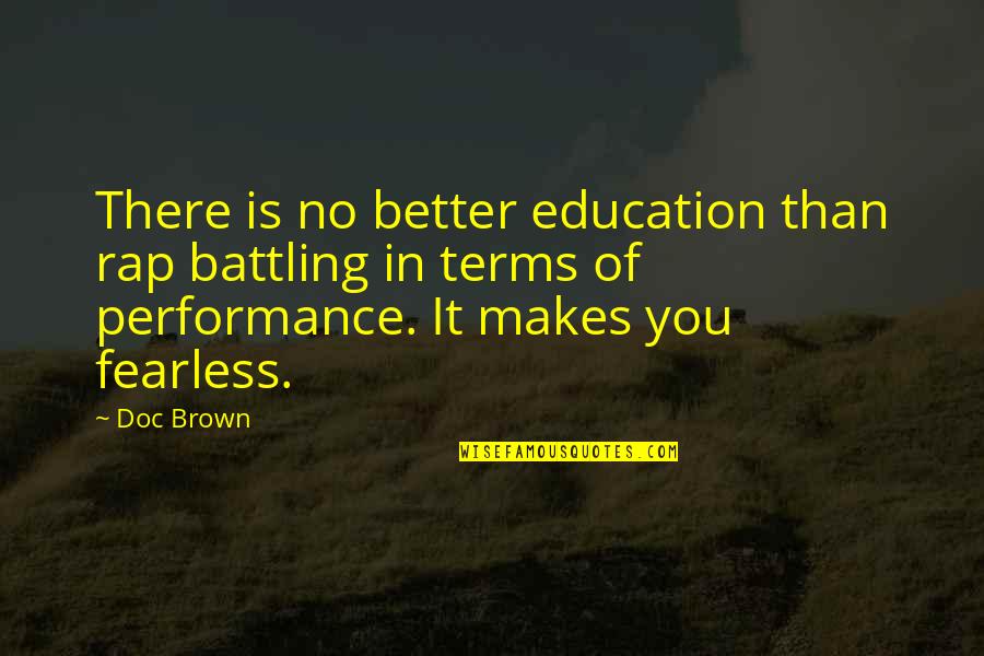 Doc Brown Quotes By Doc Brown: There is no better education than rap battling Doc Brown Quotes By Doc Brown: There is no better education than rap battling