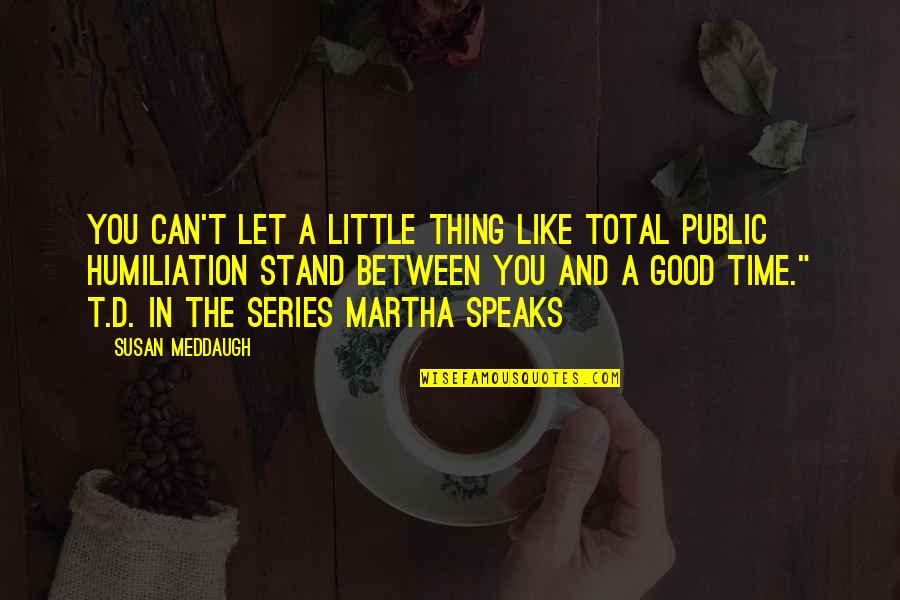 Doc Holidays Quotes By Susan Meddaugh: You can't let a little thing like total Doc Holidays Quotes By Susan Meddaugh: You can't let a little thing like total