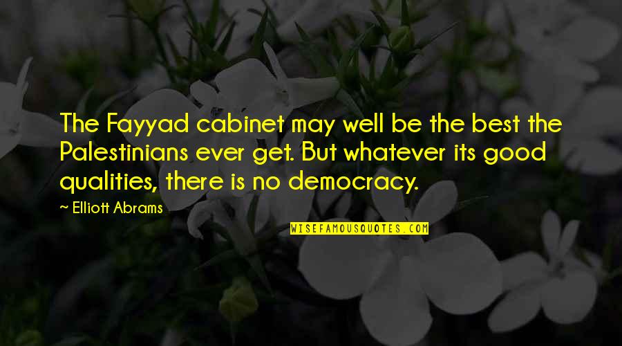Doc In Cannery Row Quotes By Elliott Abrams: The Fayyad cabinet may well be the best