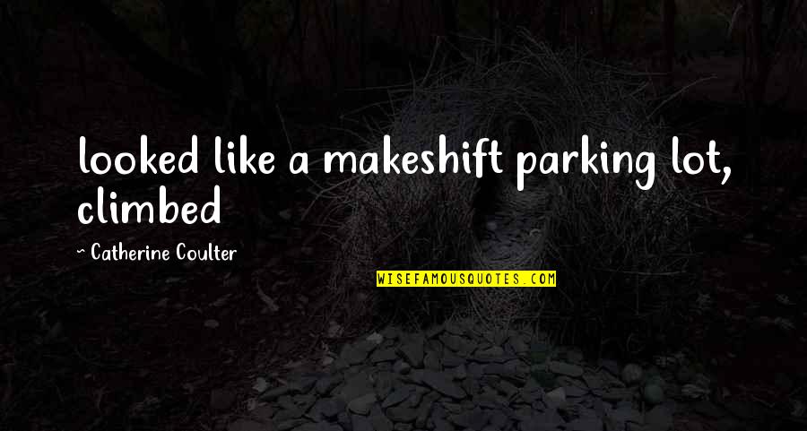 Doc Mcstuffins Lambie Quotes By Catherine Coulter: looked like a makeshift parking lot, climbed