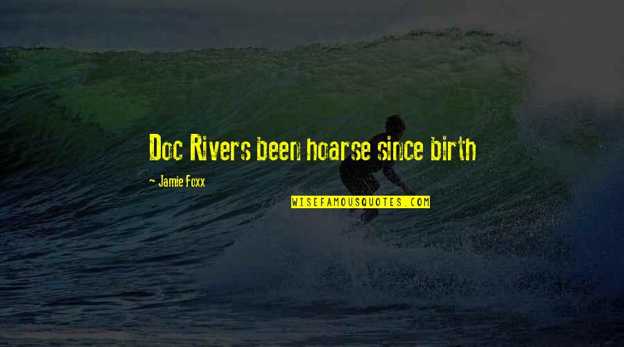 Doc Quotes By Jamie Foxx: Doc Rivers been hoarse since birth