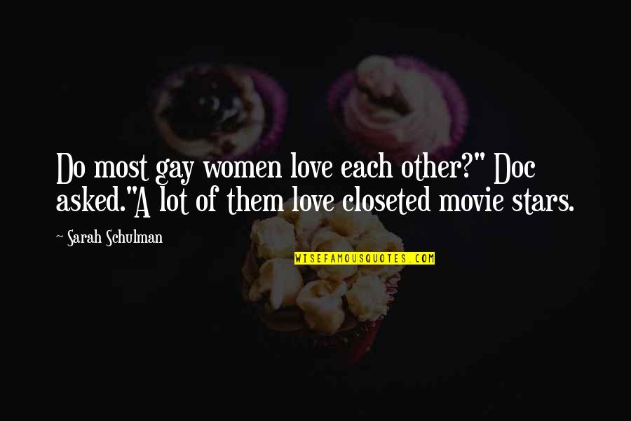 Doc Quotes By Sarah Schulman: Do most gay women love each other?" Doc