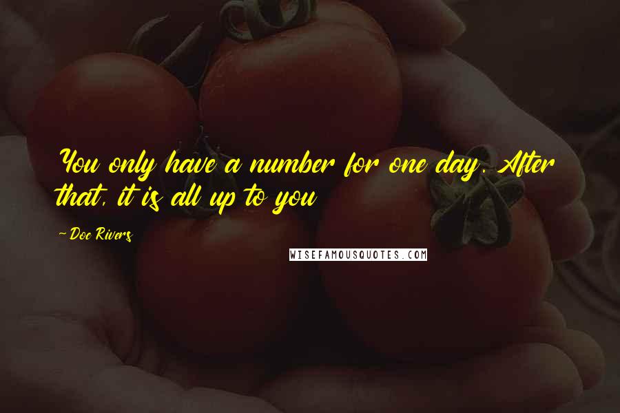 Doc Rivers quotes: You only have a number for one day. After that, it is all up to you