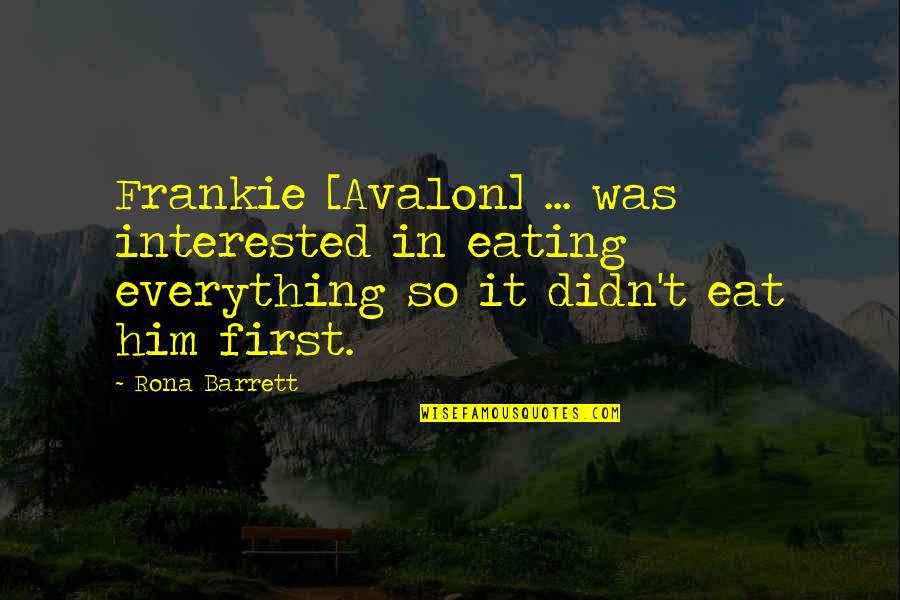 Doc Rivers Quotes By Rona Barrett: Frankie [Avalon] ... was interested in eating everything