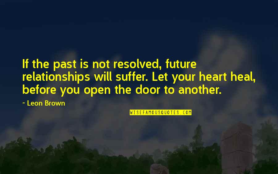 Doc Terminus Quotes By Leon Brown: If the past is not resolved, future relationships