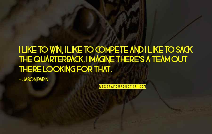 Docagent Quotes By Jason Babin: I like to win, I like to compete