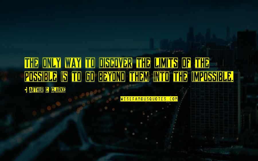 Doccasion In English Quotes By Arthur C. Clarke: The only way to discover the limits of Doccasion In English Quotes By Arthur C. Clarke: The only way to discover the limits of
