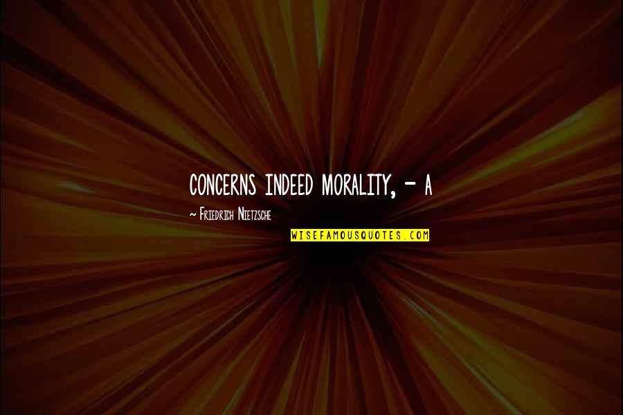 Doccio Quotes By Friedrich Nietzsche: concerns indeed morality, - a Doccio Quotes By Friedrich Nietzsche: concerns indeed morality, - a