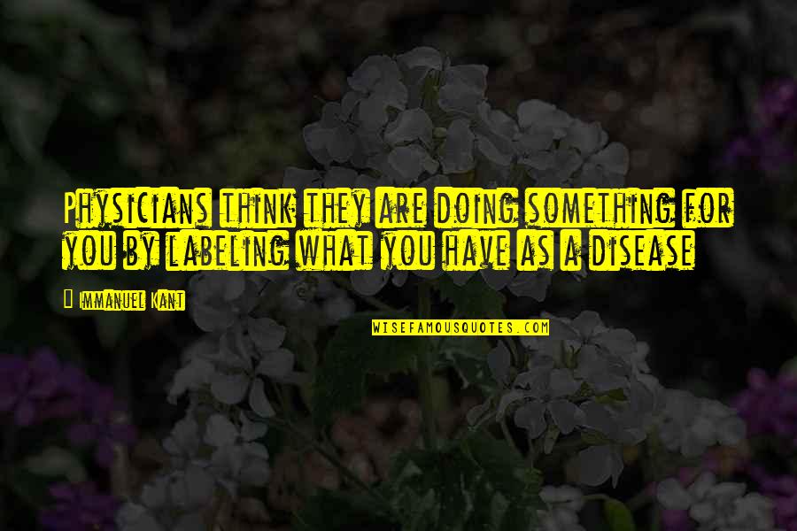 Docebo Stock Quotes By Immanuel Kant: Physicians think they are doing something for you Docebo Stock Quotes By Immanuel Kant: Physicians think they are doing something for you