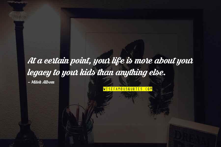 Docela Velk Quotes By Mitch Albom: At a certain point, your life is more Docela Velk Quotes By Mitch Albom: At a certain point, your life is more