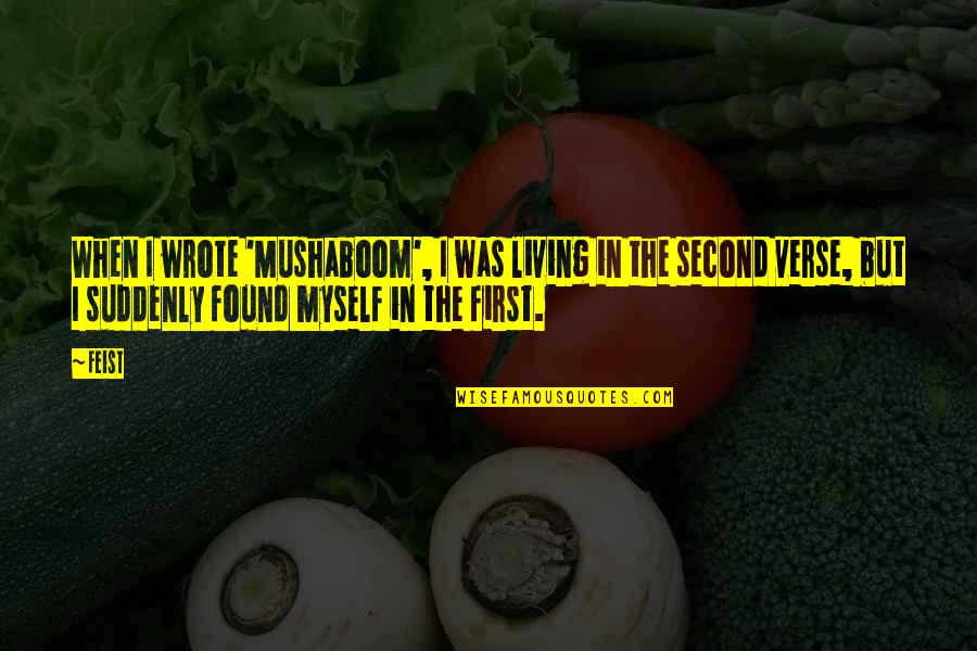 Docent Brewing Quotes By Feist: When I wrote 'Mushaboom', I was living in Docent Brewing Quotes By Feist: When I wrote 'Mushaboom', I was living in