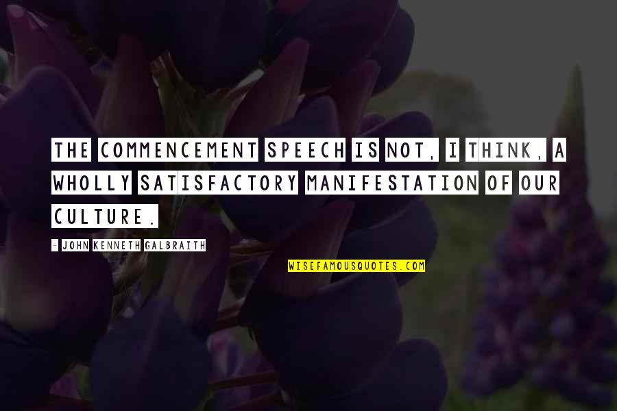 Docents Quotes By John Kenneth Galbraith: The commencement speech is not, I think, a