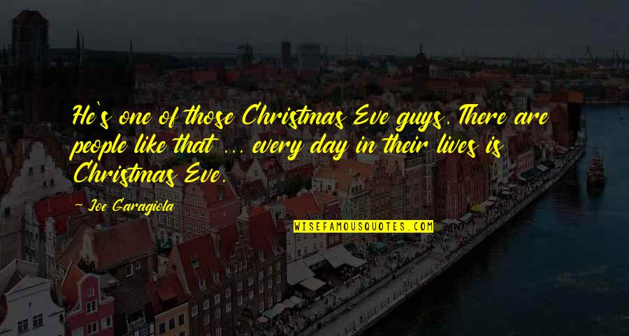 Doces E Quotes By Joe Garagiola: He's one of those Christmas Eve guys. There Doces E Quotes By Joe Garagiola: He's one of those Christmas Eve guys. There