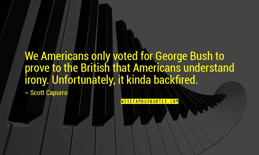 Dochterman Pianos Quotes By Scott Capurro: We Americans only voted for George Bush to