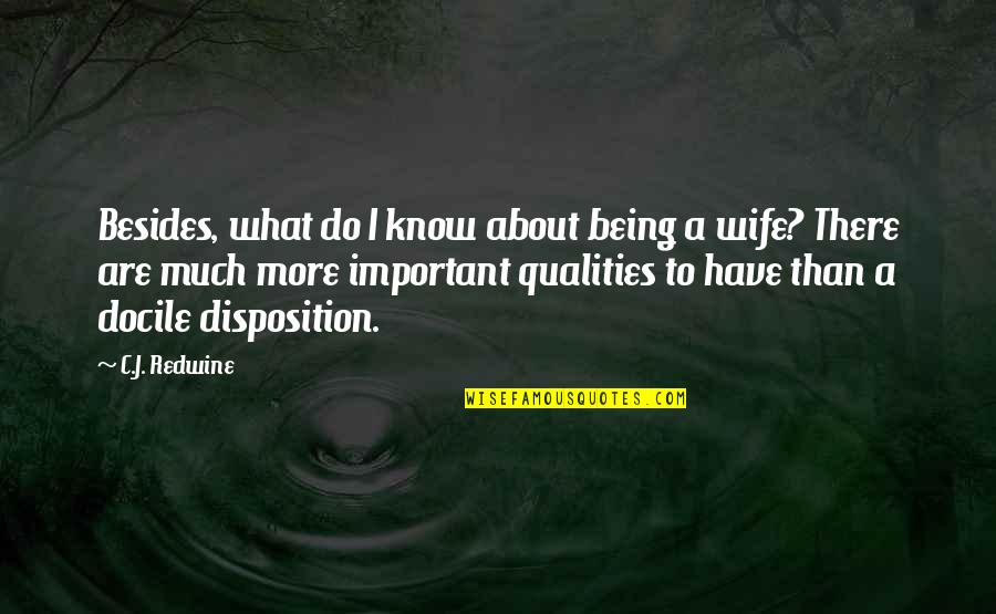 Docile Quotes By C.J. Redwine: Besides, what do I know about being a Docile Quotes By C.J. Redwine: Besides, what do I know about being a