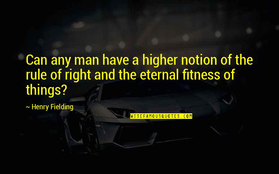 Dockers Quotes By Henry Fielding: Can any man have a higher notion of