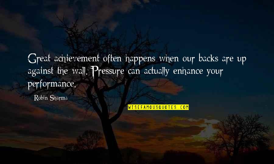 Dockers Quotes By Robin Sharma: Great achievement often happens when our backs are Dockers Quotes By Robin Sharma: Great achievement often happens when our backs are
