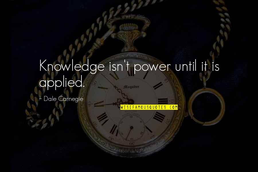 Dockers Westhampton Quotes By Dale Carnegie: Knowledge isn't power until it is applied. Dockers Westhampton Quotes By Dale Carnegie: Knowledge isn't power until it is applied.