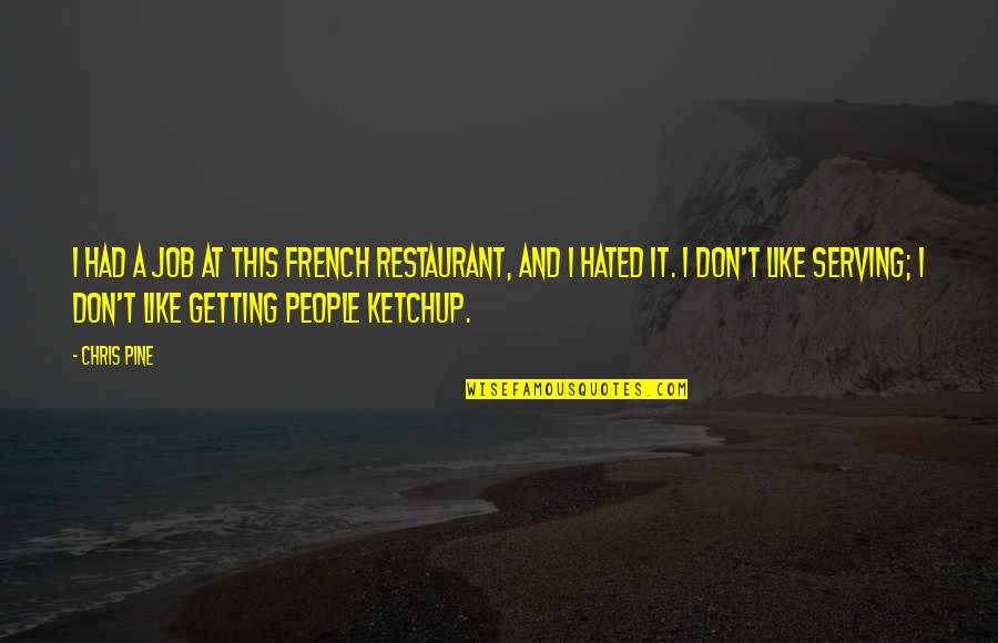Docketed Judgment Quotes By Chris Pine: I had a job at this French restaurant, Docketed Judgment Quotes By Chris Pine: I had a job at this French restaurant,